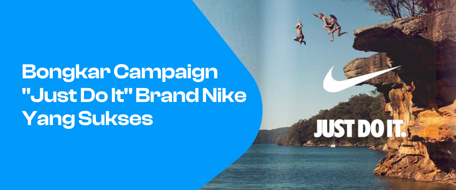 bongkar campaign "Just Do It" brand nike yang sukses